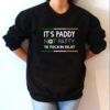It’s Paddy Not Patty Ye Feckin Eejit Shirt
