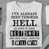 I’ve Already Been Through Hell So Give It Your Best Shot T-Shirt Sweatshirt Hoodie