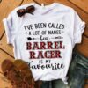 I’ve Been Called A Lot Of Names But Barrel Racer Is My Favourite Shirt
