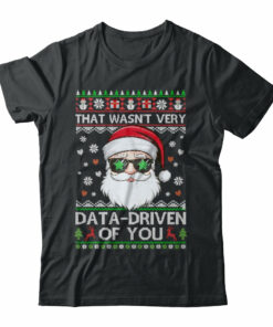 That Wasn’t Very Data Driven Of You Ugly Christmas Funny