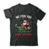 We Fish You A Merry Funny Christmas Fishing Fisherman Santa