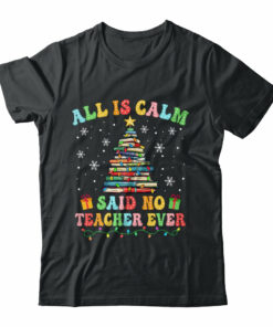 All Is Calm Said No Teacher Ever Funny Book Christmas Tree