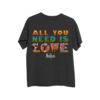 All You Need Is Love T-Shirt