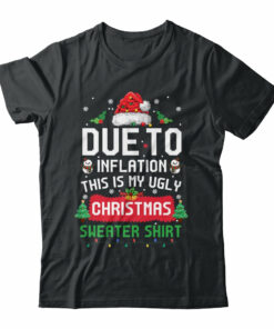Due To Inflation This Is My Ugly Christmas Funny Men Women