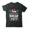 Funny Xmas Holiday Is It Christmas Break Yet Teacher Women