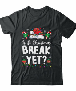 Funny Xmas Holiday Is It Christmas Break Yet Teacher Women