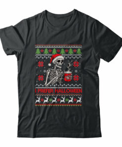 I Prefer Halloween Skeleton Ugly Christmas Funny Xmas