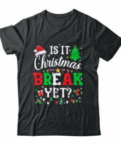 Is It Christmas Break Yet Funny Xmas Holiday Teacher Funny