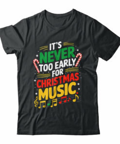 It’s Never Too Early For Christmas Music Lover Winter Season