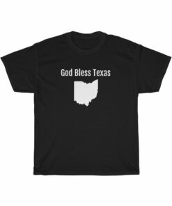 God Bless Texas Ohio t