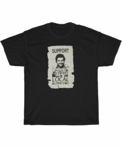 Support Local Businesses pablo escobar t