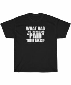 What Has Two Thumbs & PAID Their Taxes t
